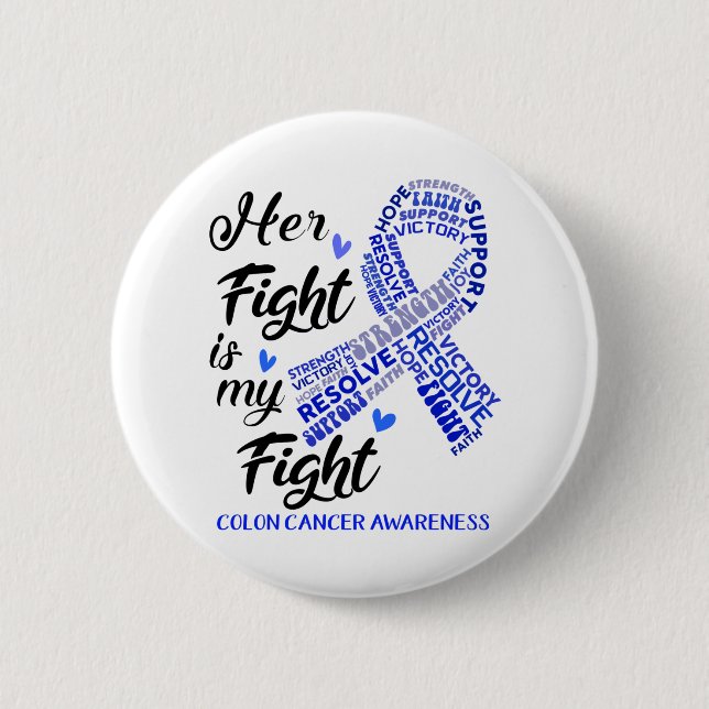 Colon Cancer Awareness Her Fight is my Fight 6 Cm Round Badge (Front)