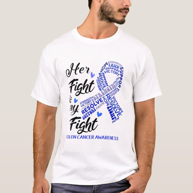 Colon Cancer Awareness Her Fight is my Fight T-Shirt (Front)