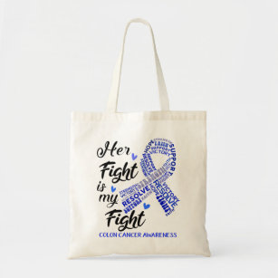 Colon Cancer Awareness Her Fight is my Fight Tote Bag