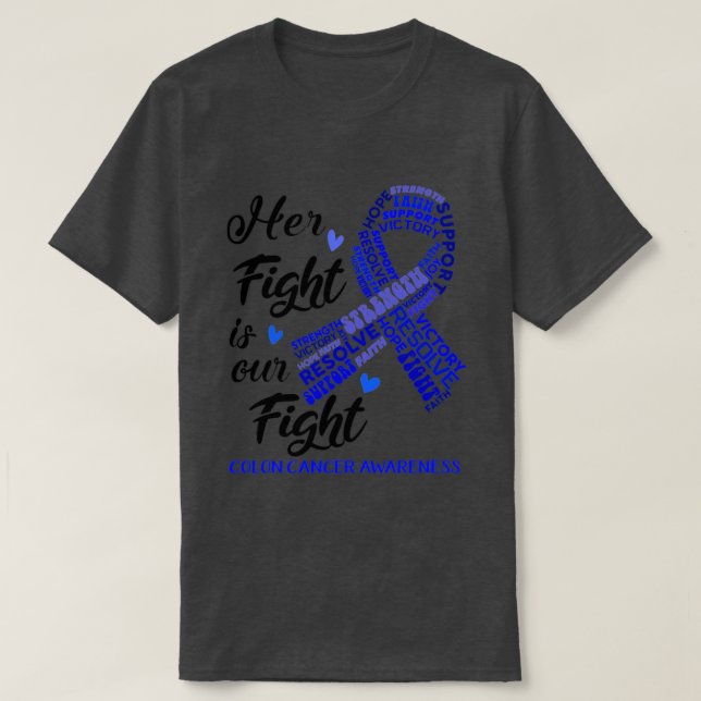 Colon Cancer Awareness Her Fight is our Fight T-Shirt (Design Front)