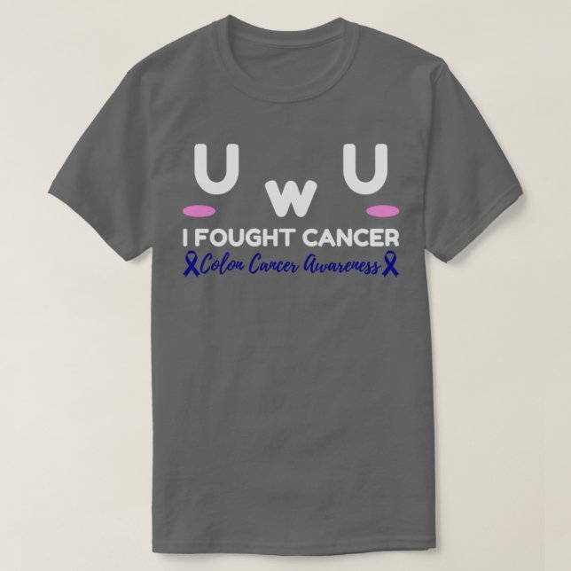 Colon Cancer Awareness I Fought Cancer UwU Gift T-Shirt (Design Front)