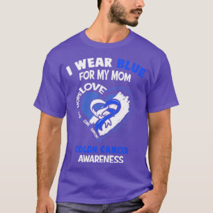 Colon Cancer Awareness I Wear Blue For My Mum Hear T-Shirt