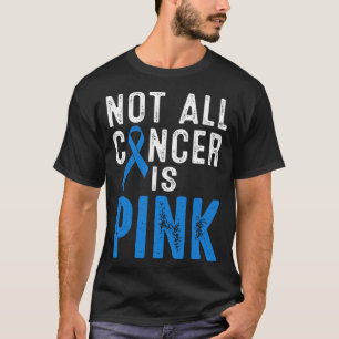 Colon Cancer Awareness Ribbon Not all Cancer is Pi T-Shirt