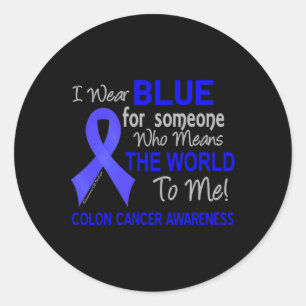 Colon Cancer For Someone Who Means The World To M Classic Round Sticker