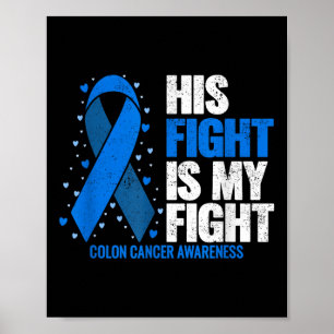 Colon Cancer His Fight Is My Fight Colon Cancer Poster