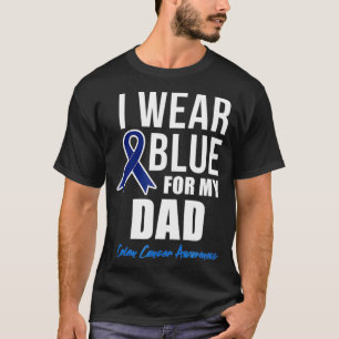 Colon Cancer I Wear Blue for My Dad s Women Men T-Shirt