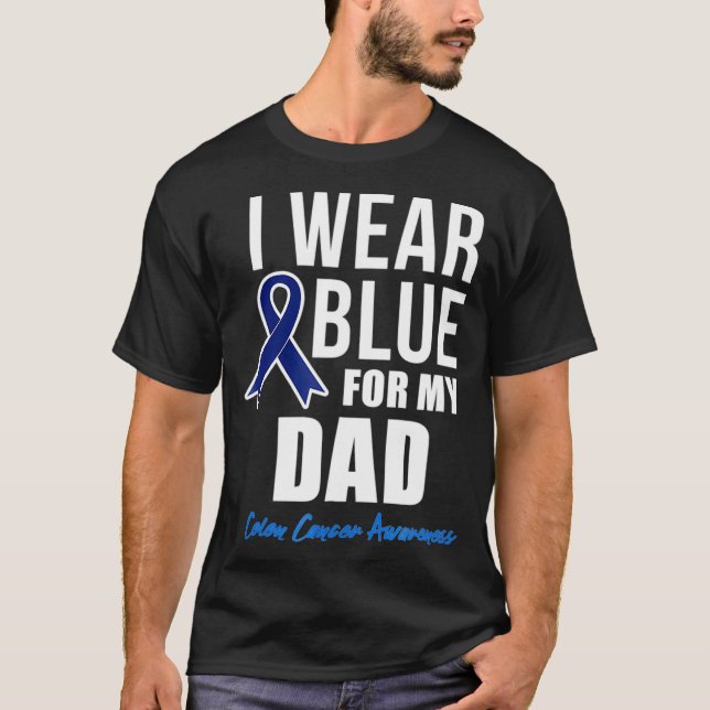 Colon Cancer  I Wear Blue for My Dad s Women Men T-Shirt (Front)