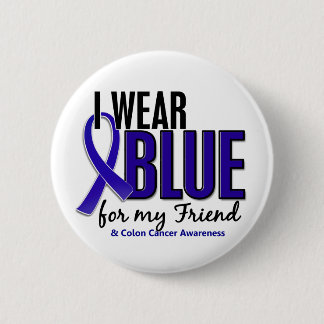 Colon Cancer I Wear Blue For My Friend 10 6 Cm Round Badge