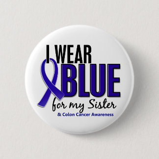Colon Cancer I Wear Blue For My Sister 10 6 Cm Round Badge