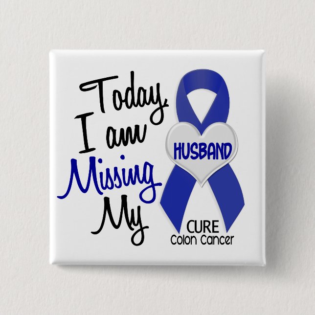 Colon Cancer MISSING MY HUSBAND 15 Cm Square Badge (Front)