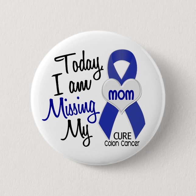 Colon Cancer MISSING MY MOM 6 Cm Round Badge (Front)