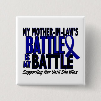 Colon Cancer MY BATTLE TOO 1 Mother-In-Law 15 Cm Square Badge