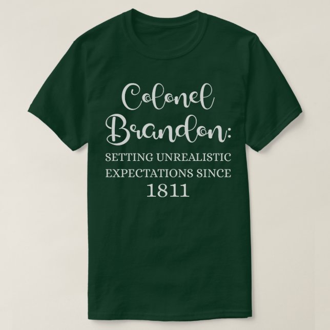 Colonel Brandon Setting Unrealistic Expectations S T-Shirt (Design Front)