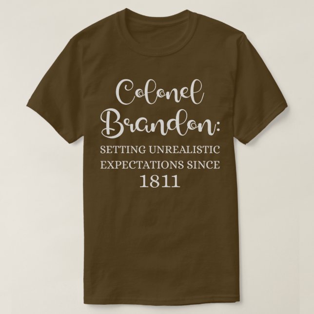 Colonel Brandon Setting Unrealistic Expectations S T-Shirt (Design Front)