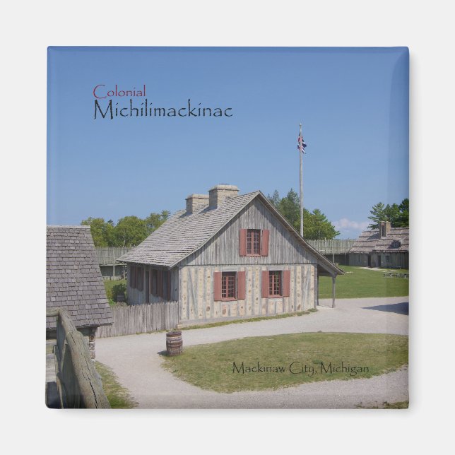 Colonial Michilimackinac magnet (Front)