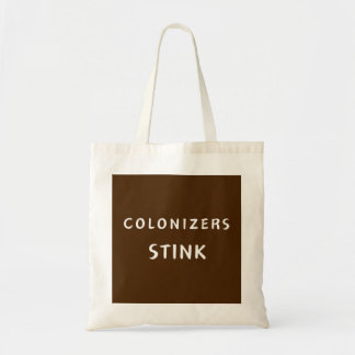 Colonizers Stink - tote bag