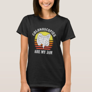 Colonoscopies Are My Jam Endoscopy Nurse Gastroent T-Shirt