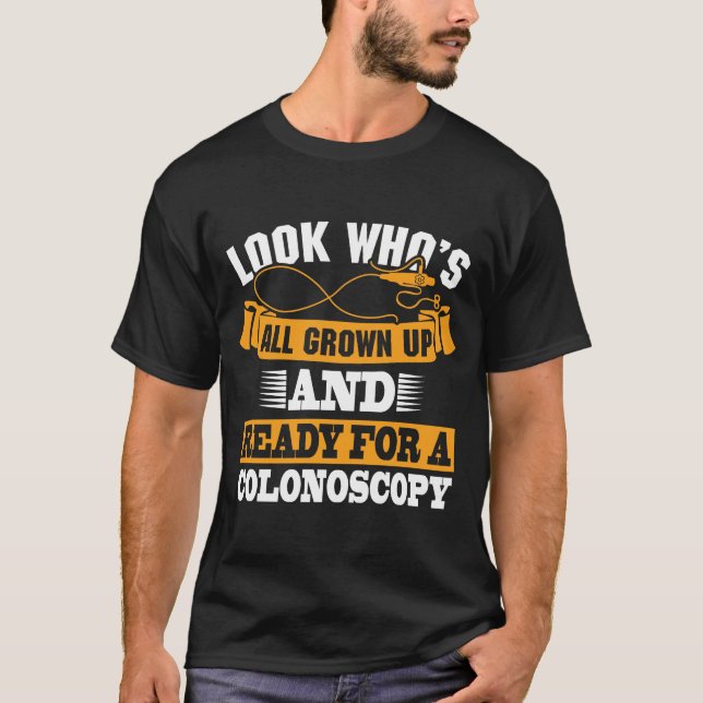 Colonoscopy colon surgery gag get well humor Gift T-Shirt (Front)