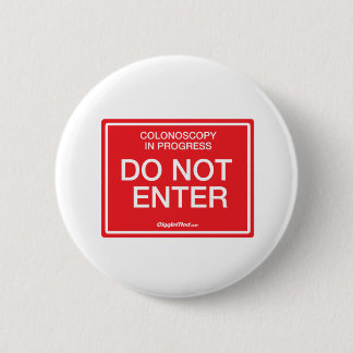 Colonoscopy in Progress: Do Not Enter 6 Cm Round Badge