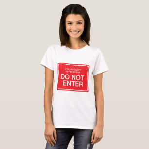 Colonoscopy in Progress: Do Not Enter T-Shirt