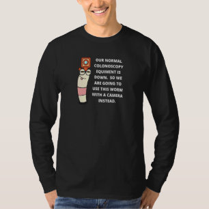 Colonoscopy Meme Design Worm With A Camera T-Shirt