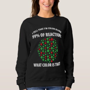 Color Blind For Colorblind People Red Green Blind Sweatshirt