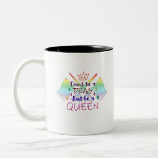 Color Guard - Don't Be A Drag, Just Be A Queen Two-Tone Coffee Mug