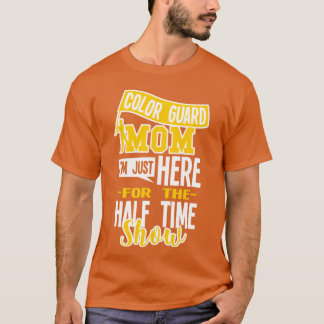 Color Guard Mom Halftime Show family T-Shirt