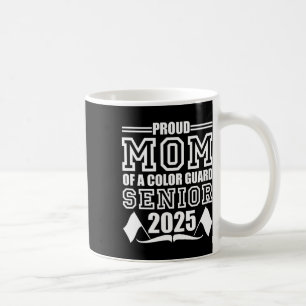 Color Guard Senior Mom Cl Of 2025 Graduation Funny Coffee Mug
