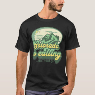 Colorado is Calling and I Must Go State Quote Vi T-Shirt