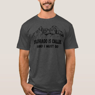 Colorado Is Calling And I Must Go Vintage Mountain T-Shirt