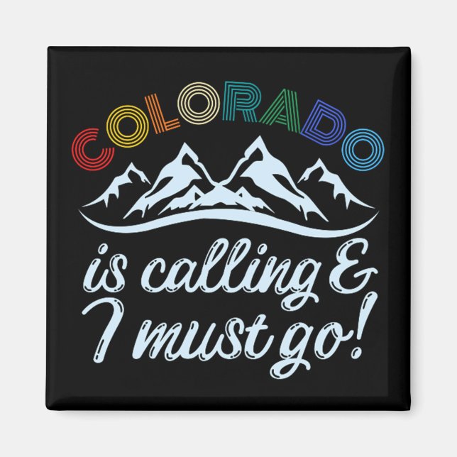 Colorado Is Calling & I Must Go Magnet (Front)