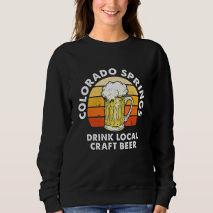 Colorado Springs Drink Local Craft Beer Co Homebre Sweatshirt