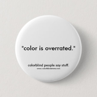 colorblind colour overrated 6 cm round badge