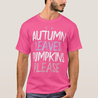 Colored Heart Funny Autumn Leaves Pumpkins Please  T-Shirt
