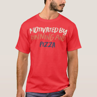 Colored Retro Funny Motivated By Running And Pizza T-Shirt