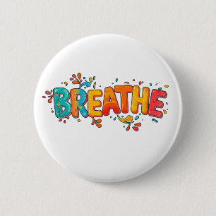 Colorful Breathe Positive Reminder Motivational 6 Cm Round Badge