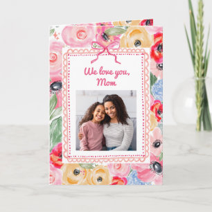 Colorful Flowers and Photo   We Love You Mom Card