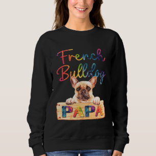Colorful French Bulldog Papa  Dog Dad Sweatshirt