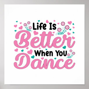 Colorful "Life Is Better When You Dance" Graphic Poster