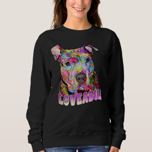 Colorful Pitbull Love A Pit Bull Quote Cute Dog Mo Sweatshirt