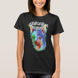 Colorful Pop Portrait Chihuahua Dog Mom Mother's D T-Shirt