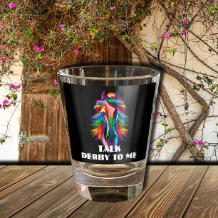 Colorful Race Horse Talk Derby to Me Shot Glass