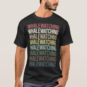 Colorful Text Whale Watching T-Shirt