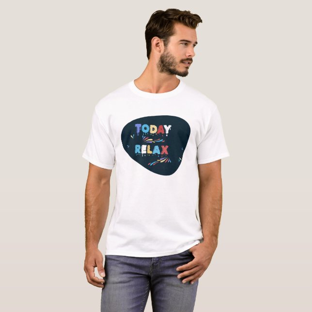 Colorful 'Today Relax' - Inspirational Design T-Shirt (Front Full)