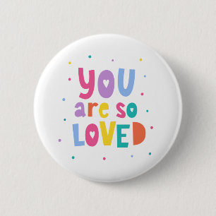 Colorful You Are So Loved 6 Cm Round Badge