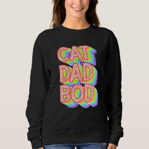 Colour Cat Dad Bod Fitness Gym Fathers Day Sweatshirt