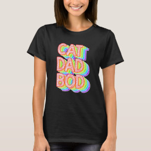 Colour Cat Dad Bod Fitness Gym Fathers Day T-Shirt