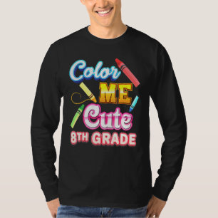 Colour Me 8th Grade Girl Eighth Kid Back To School T-Shirt