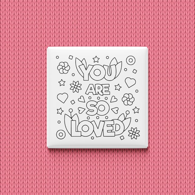 Colour Me You Are So Loved Inspire Activity 15 Cm Square Badge (Creator Uploaded)